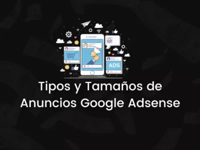 10 Tipos y Tamaños de Anuncios de Google Adsense