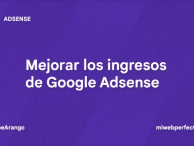 25 formas de mejorar los ingresos de Google Adsense