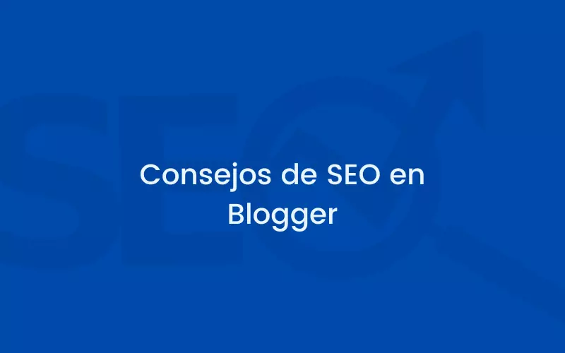 9 consejos efectivos de SEO en Blogger