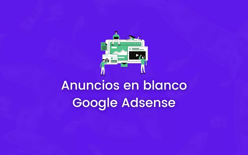Anuncios en blanco en Google Adsense