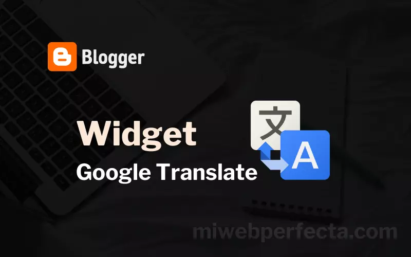 Cómo instalar widget de Google Translate en blogger